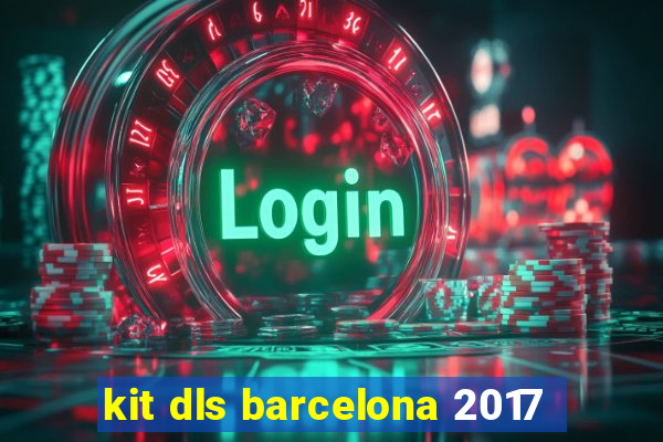 kit dls barcelona 2017